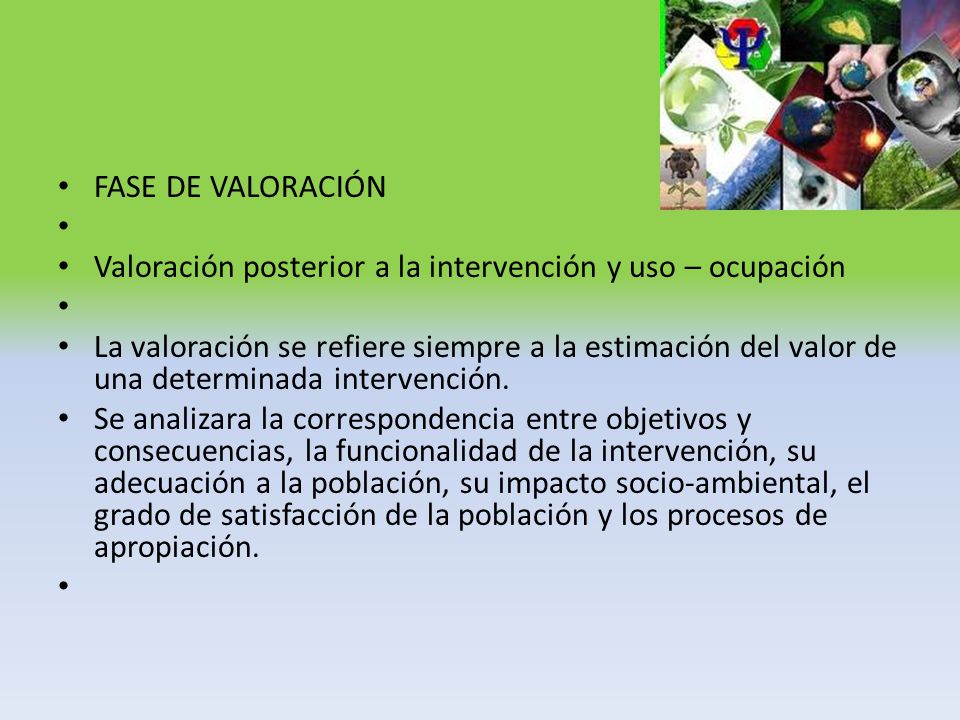 FASE DE VALORACIÓN Valoración posterior a la intervención y uso – ocupación.