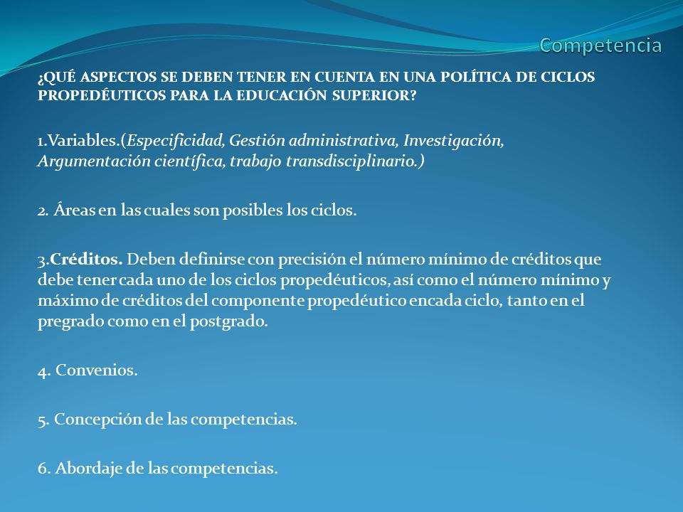 Competencia ¿QUÉ ASPECTOS SE DEBEN TENER EN CUENTA EN UNA POLÍTICA DE CICLOS PROPEDÉUTICOS PARA LA EDUCACIÓN SUPERIOR