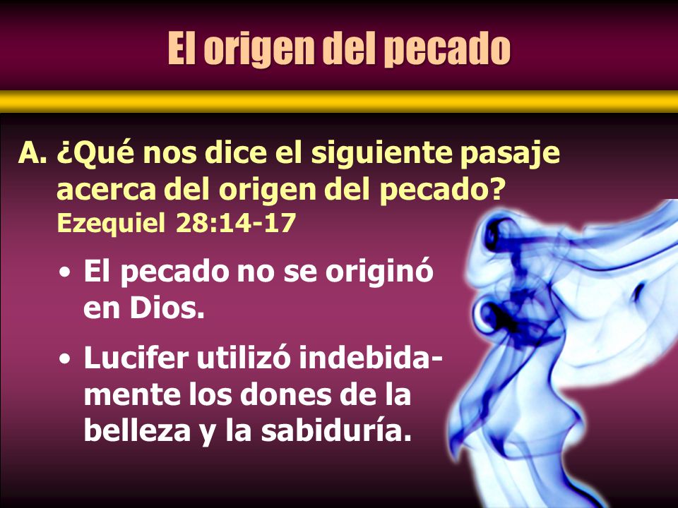 El origen del pecado ¿Qué nos dice el siguiente pasaje acerca del origen del pecado Ezequiel 28: