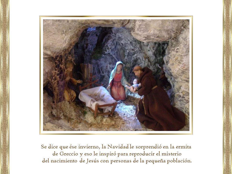 Se dice que ése invierno, la Navidad le sorprendió en la ermita
