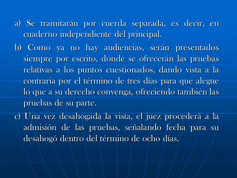 a) Se tramitarán por cuerda separada, es decir, en cuaderno independiente del principal.