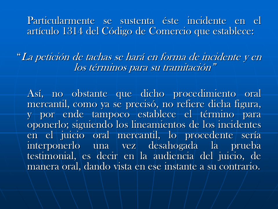 Particularmente se sustenta éste incidente en el artículo 1314 del Código de Comercio que establece:
