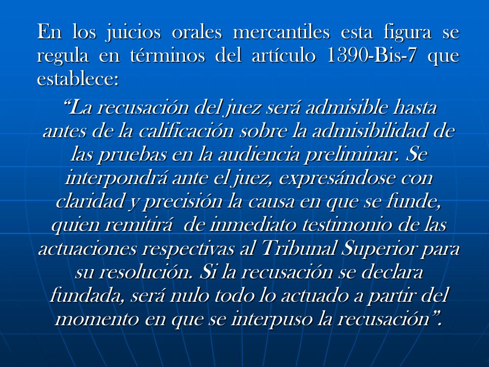 En los juicios orales mercantiles esta figura se regula en términos del artículo 1390-Bis-7 que establece: