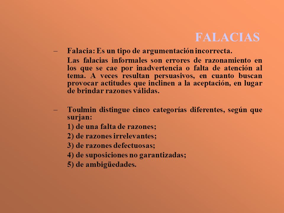 FALACIAS Falacia: Es un tipo de argumentación incorrecta.