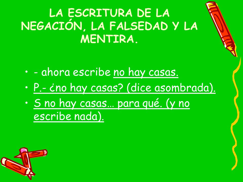 LA ESCRITURA DE LA NEGACIÓN, LA FALSEDAD Y LA MENTIRA.