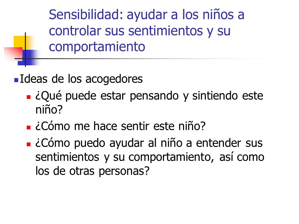 Sensibilidad: ayudar a los niños a controlar sus sentimientos y su comportamiento