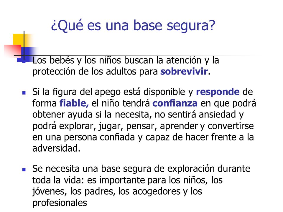 ¿Qué es una base segura Los bebés y los niños buscan la atención y la protección de los adultos para sobrevivir.