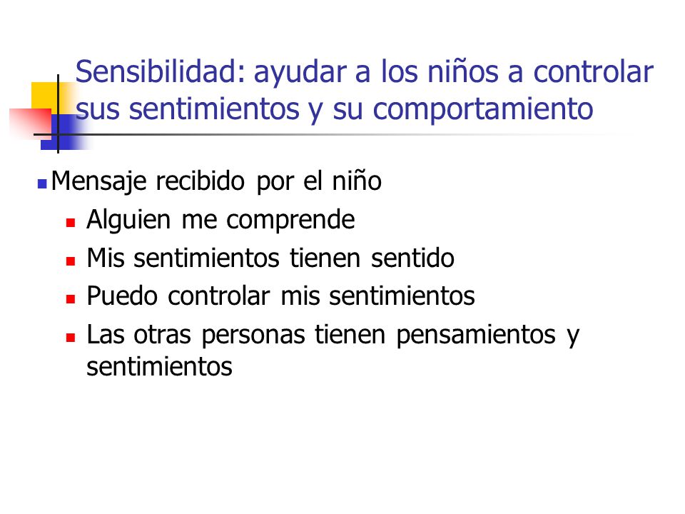 Sensibilidad: ayudar a los niños a controlar sus sentimientos y su comportamiento