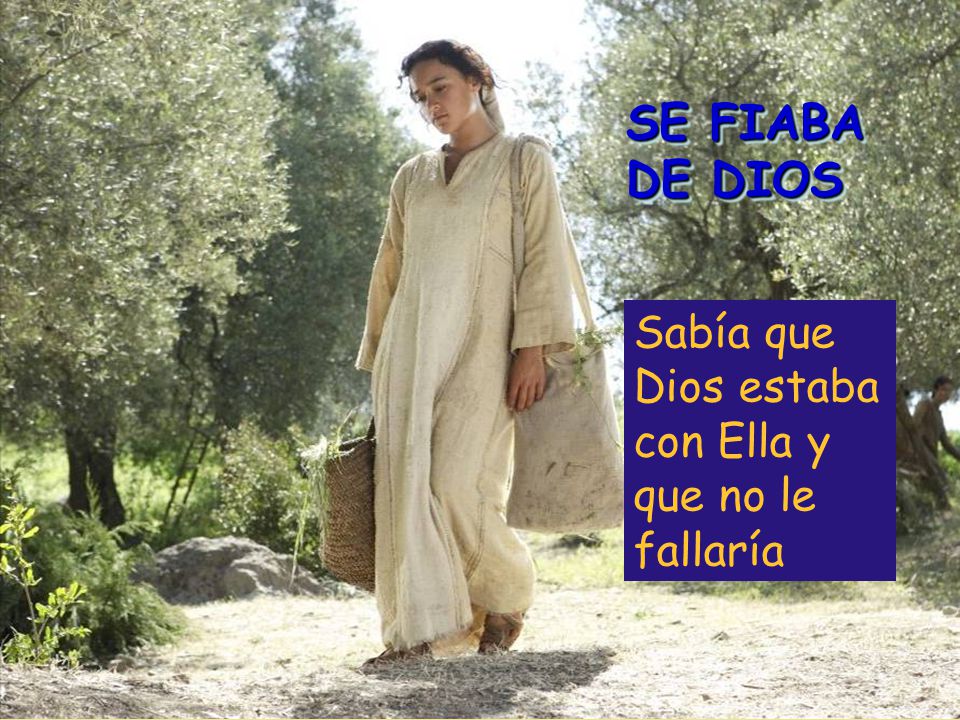 SE FIABA DE DIOS Sabía que Dios estaba con Ella y que no le fallaría