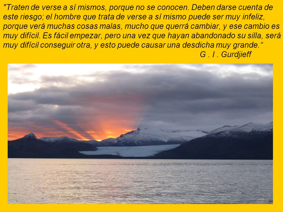 Traten de verse a sí mismos, porque no se conocen