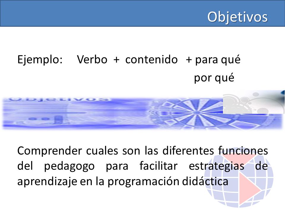 Objetivos Ejemplo: Verbo + contenido + para qué por qué