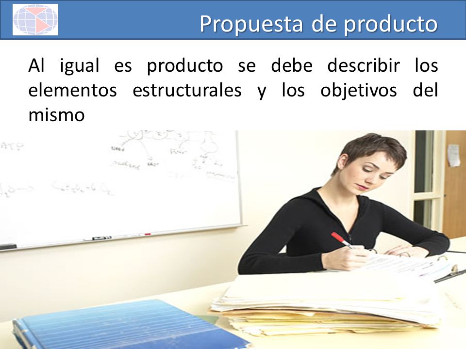 Propuesta de producto Al igual es producto se debe describir los elementos estructurales y los objetivos del mismo.