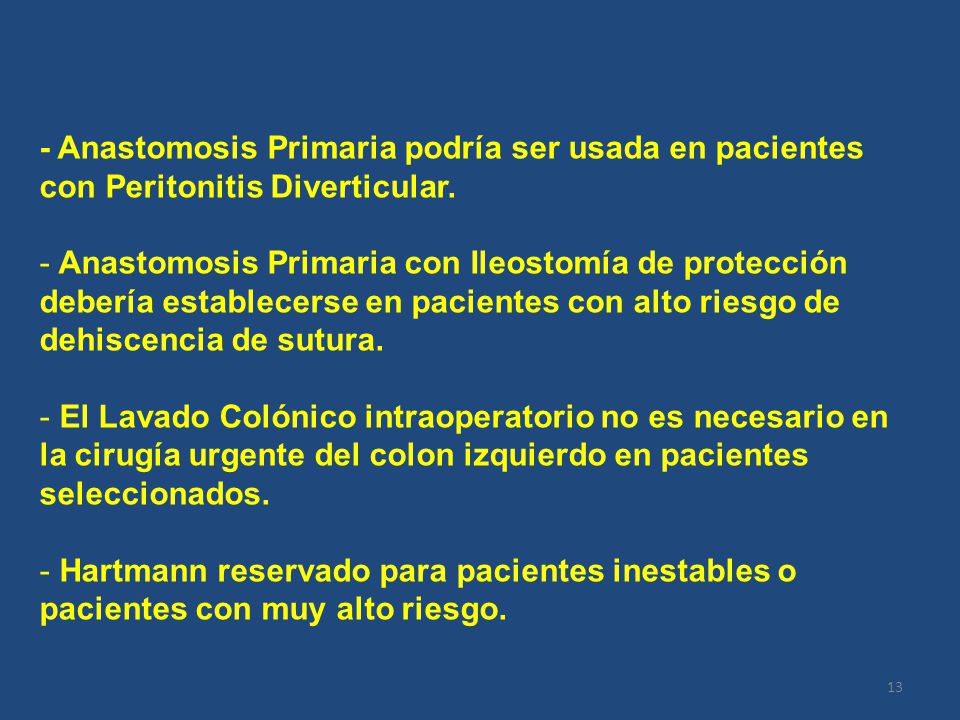 - Anastomosis Primaria podría ser usada en pacientes con Peritonitis Diverticular.