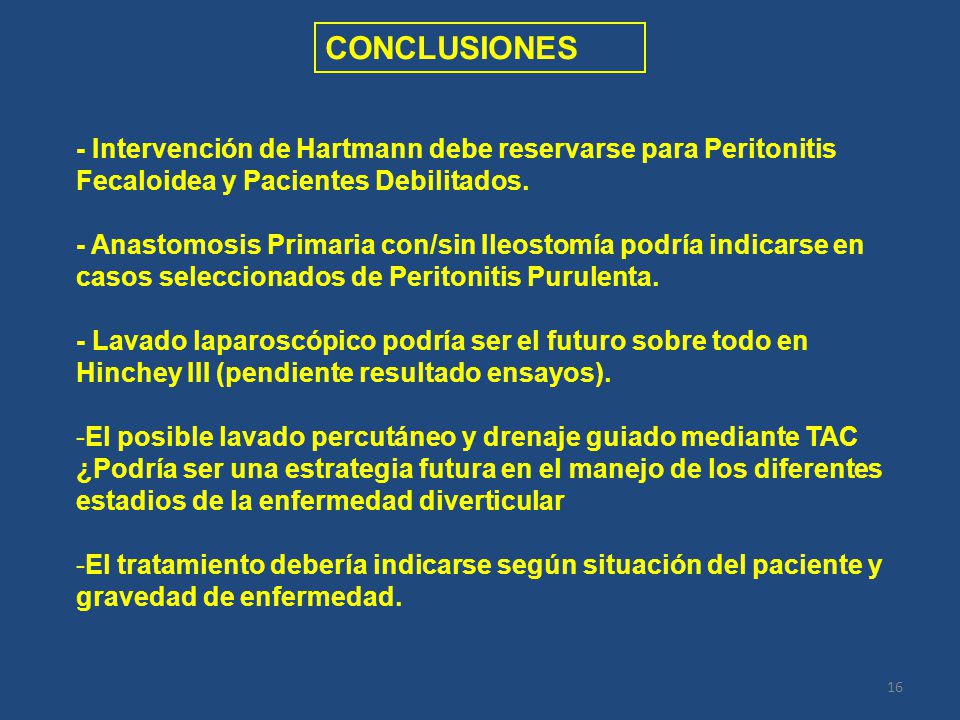 CONCLUSIONES - Intervención de Hartmann debe reservarse para Peritonitis Fecaloidea y Pacientes Debilitados.