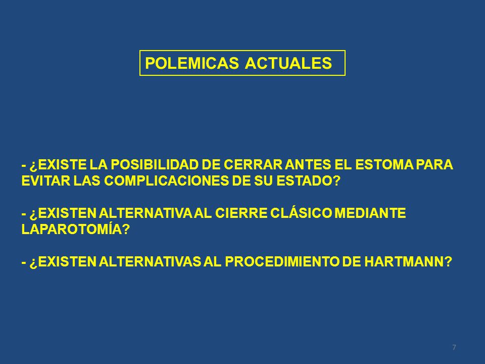 - ¿EXISTE LA POSIBILIDAD DE CERRAR ANTES EL ESTOMA PARA EVITAR LAS COMPLICACIONES DE SU ESTADO