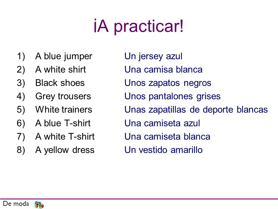 ¡A practicar! A blue jumper A white shirt Black shoes Grey trousers