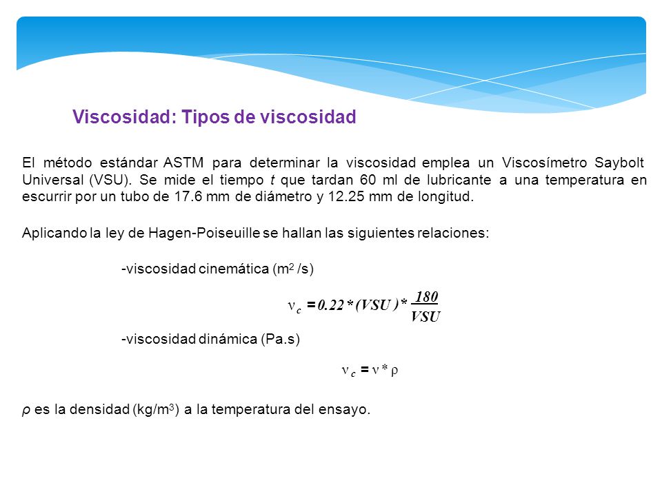 )* 180 ν c = ν * ρ Viscosidad: Tipos de viscosidad