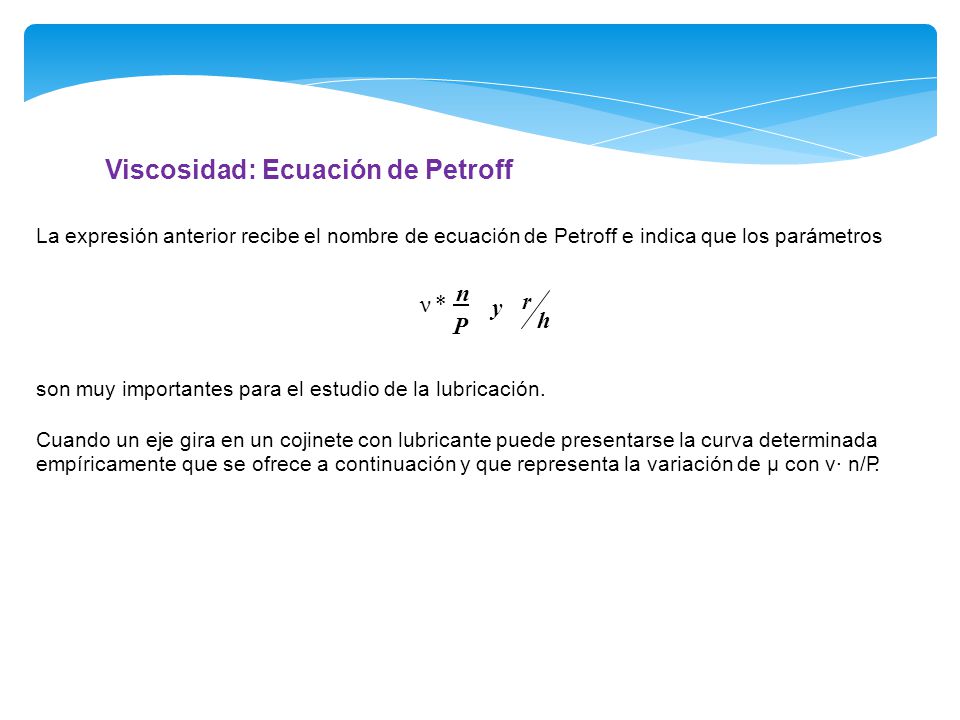 ν * n Viscosidad: Ecuación de Petroff r y h P