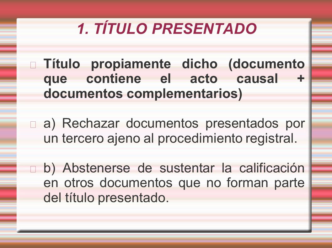 1. TÍTULO PRESENTADO Título propiamente dicho (documento que contiene el acto causal + documentos complementarios)