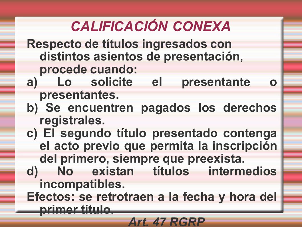 CALIFICACIÓN CONEXA Respecto de títulos ingresados con distintos asientos de presentación, procede cuando: