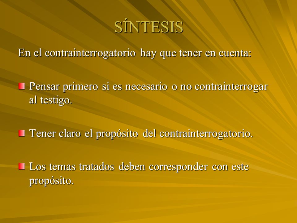 SÍNTESIS En el contrainterrogatorio hay que tener en cuenta:
