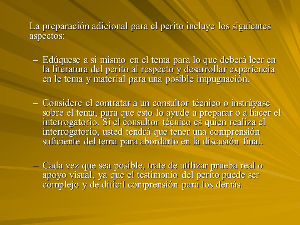 La preparación adicional para el perito incluye los siguientes aspectos: