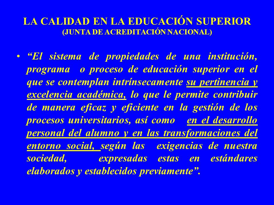 LA CALIDAD EN LA EDUCACIÓN SUPERIOR (JUNTA DE ACREDITACIÓN NACIONAL)