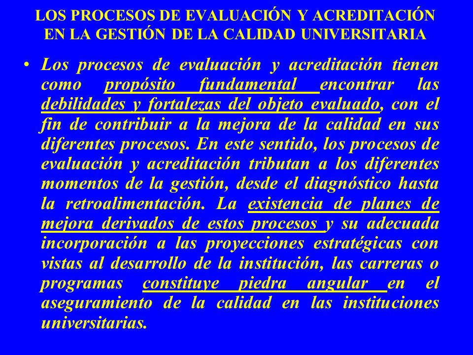 LOS PROCESOS DE EVALUACIÓN Y ACREDITACIÓN EN LA GESTIÓN DE LA CALIDAD UNIVERSITARIA