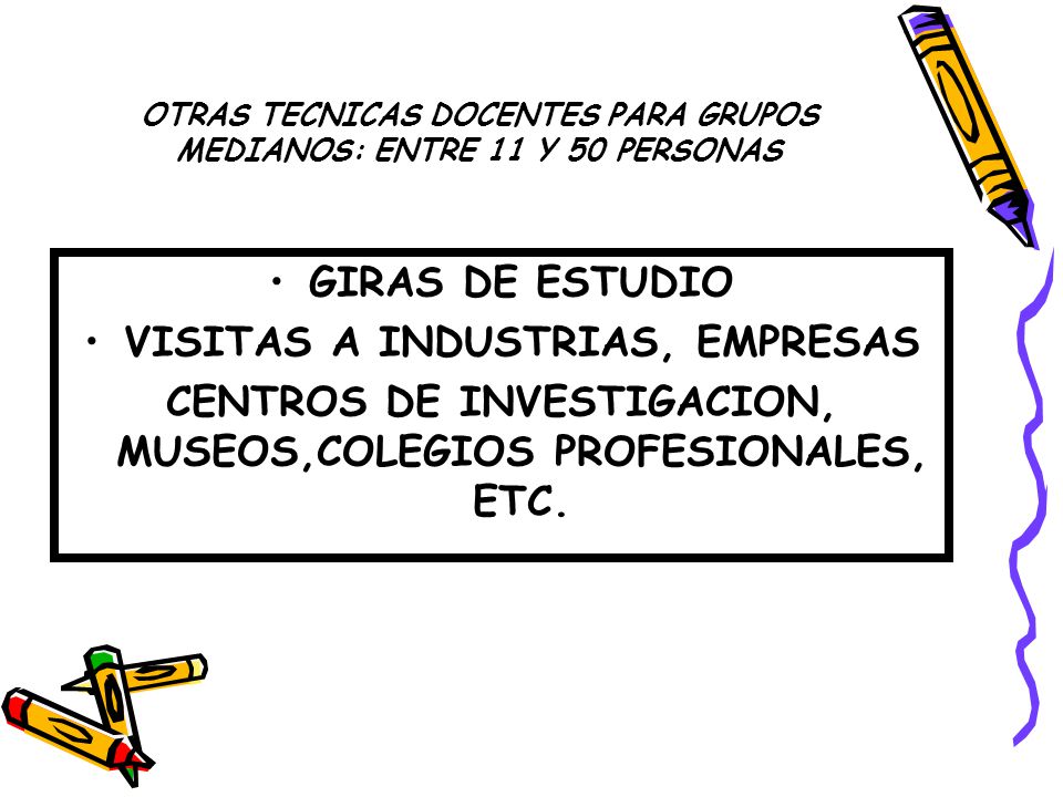 OTRAS TECNICAS DOCENTES PARA GRUPOS MEDIANOS: ENTRE 11 Y 50 PERSONAS