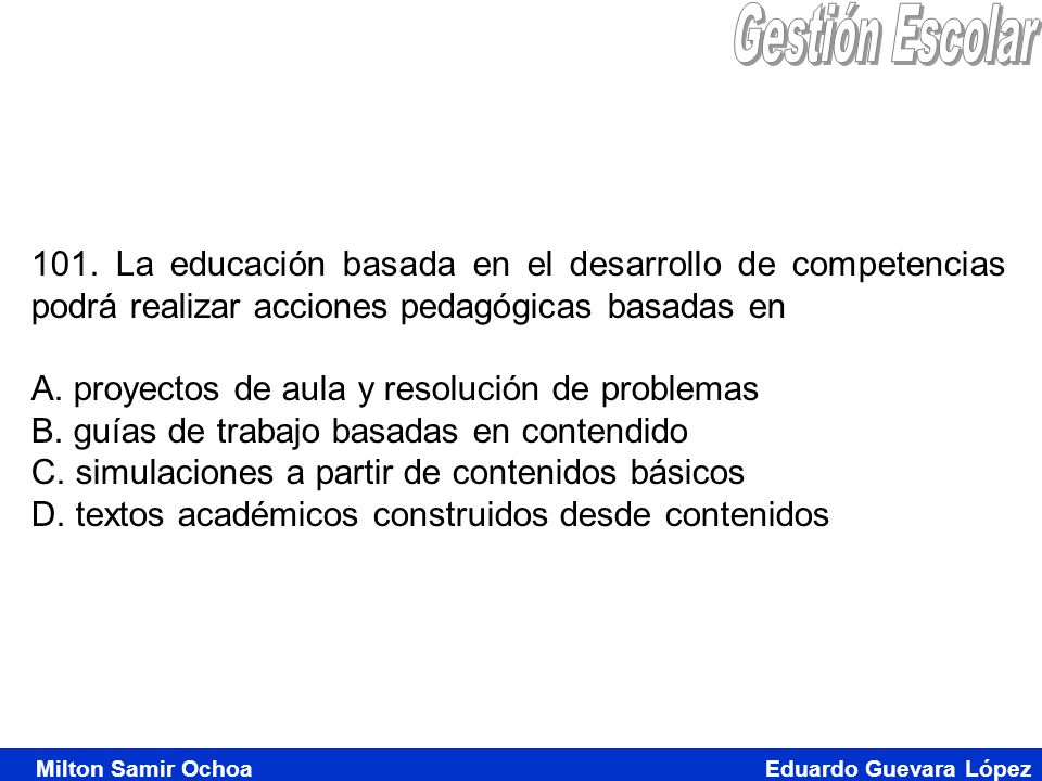 Gestión Escolar 101. La educación basada en el desarrollo de competencias podrá realizar acciones pedagógicas basadas en.