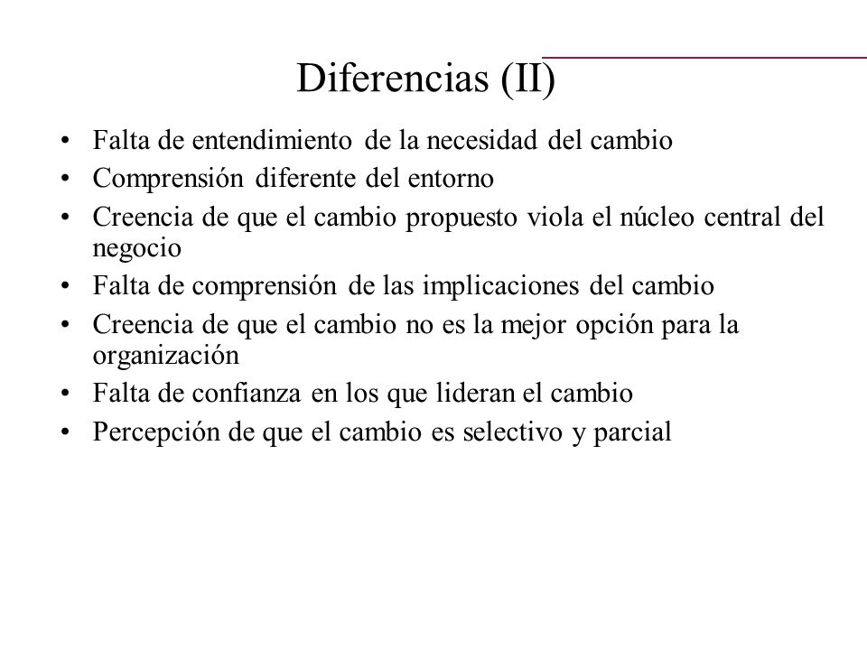 Diferencias (II) Falta de entendimiento de la necesidad del cambio