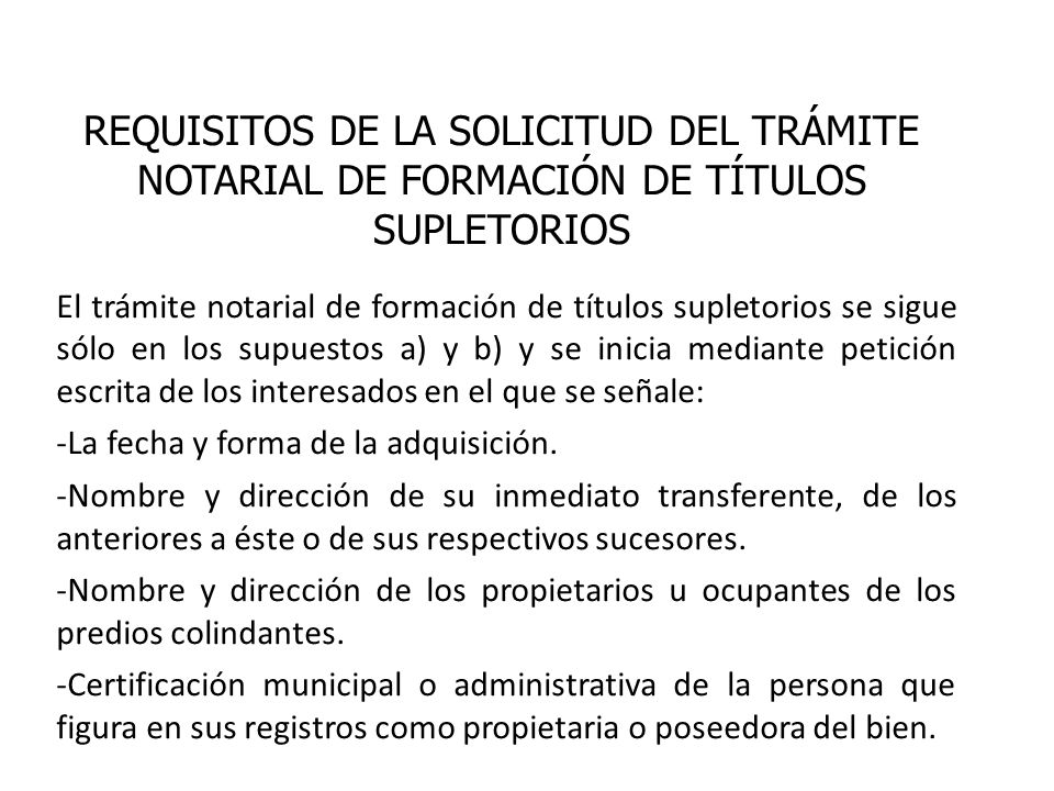 REQUISITOS DE LA SOLICITUD DEL TRÁMITE NOTARIAL DE FORMACIÓN DE TÍTULOS SUPLETORIOS