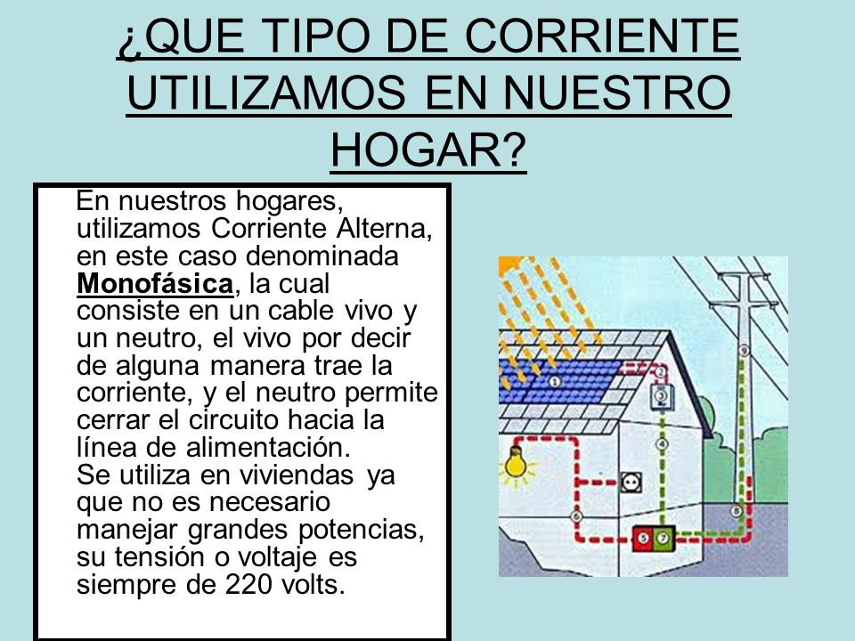 ¿QUE TIPO DE CORRIENTE UTILIZAMOS EN NUESTRO HOGAR