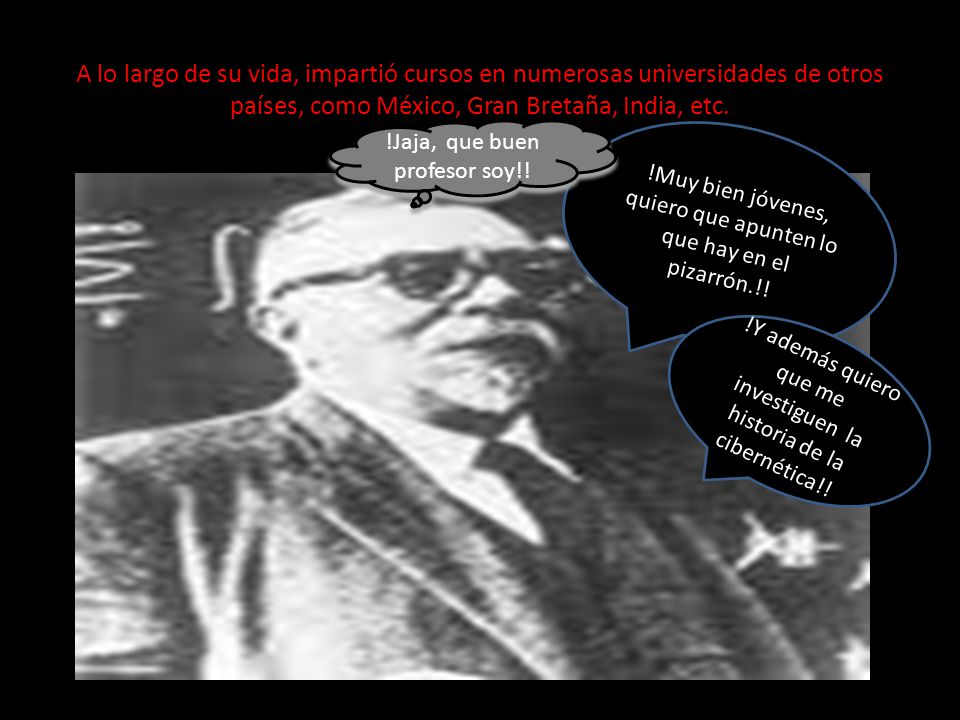 A lo largo de su vida, impartió cursos en numerosas universidades de otros países, como México, Gran Bretaña, India, etc.