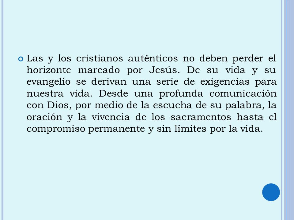 Las y los cristianos auténticos no deben perder el horizonte marcado por Jesús.