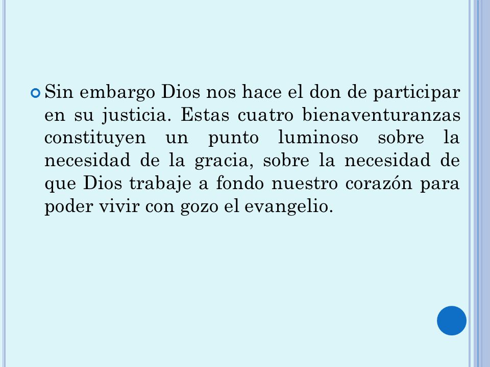 Sin embargo Dios nos hace el don de participar en su justicia