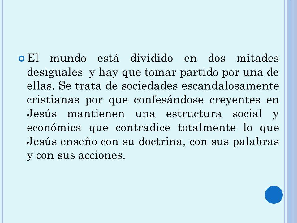 El mundo está dividido en dos mitades desiguales y hay que tomar partido por una de ellas.