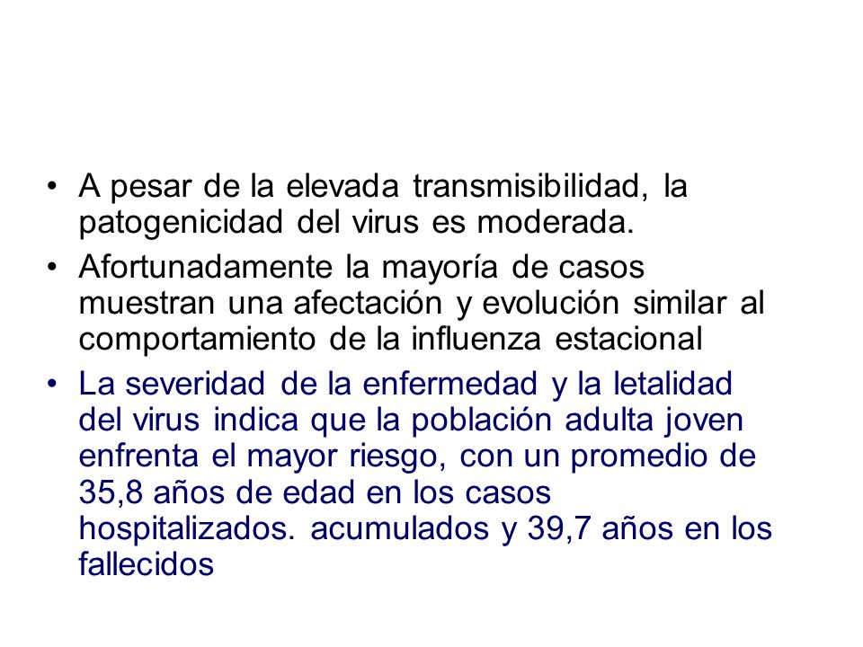 A pesar de la elevada transmisibilidad, la patogenicidad del virus es moderada.