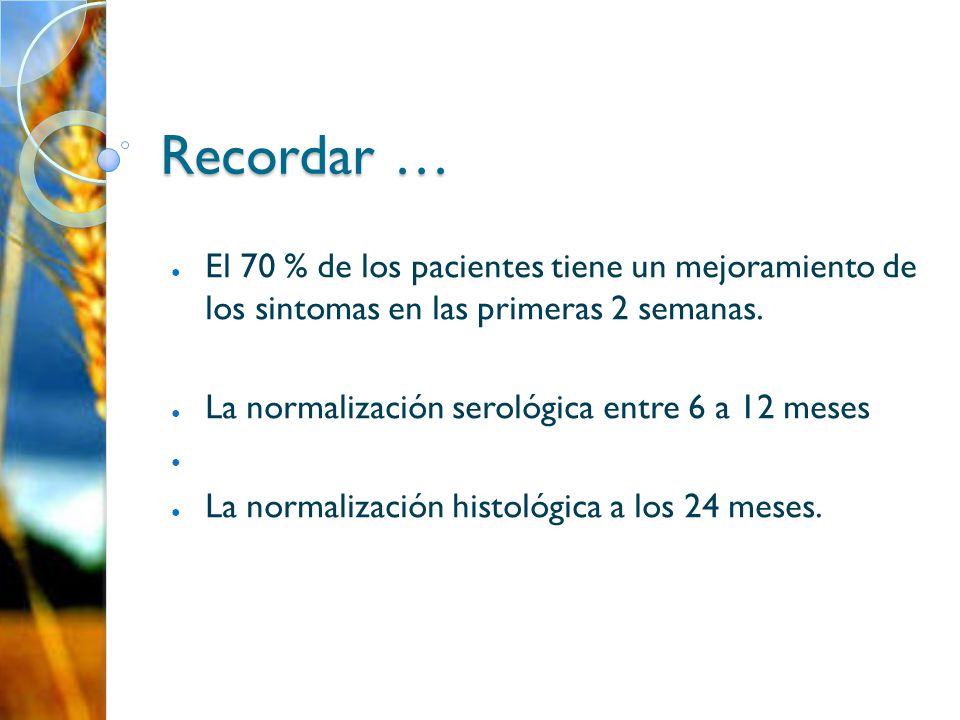 Recordar … El 70 % de los pacientes tiene un mejoramiento de los sintomas en las primeras 2 semanas.