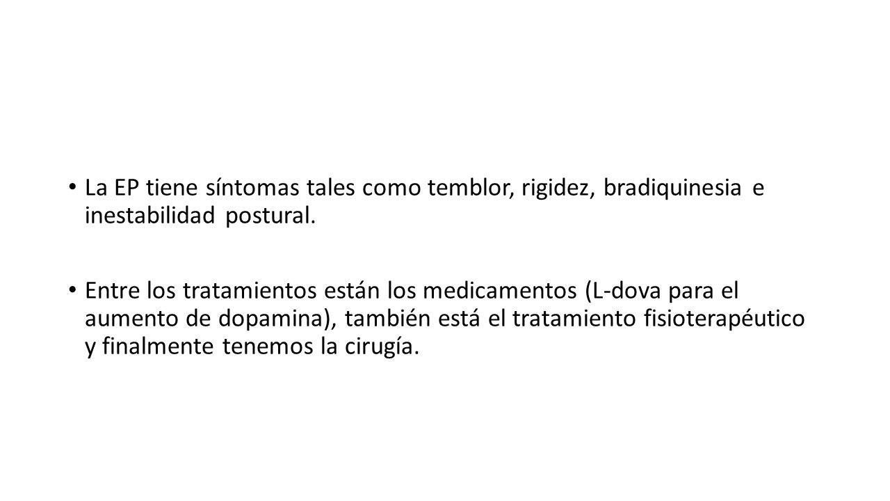 La EP tiene síntomas tales como temblor, rigidez, bradiquinesia e inestabilidad postural.