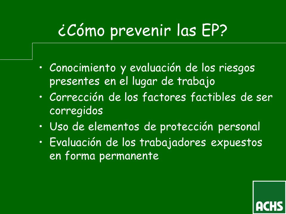 ¿Cómo prevenir las EP Conocimiento y evaluación de los riesgos presentes en el lugar de trabajo.