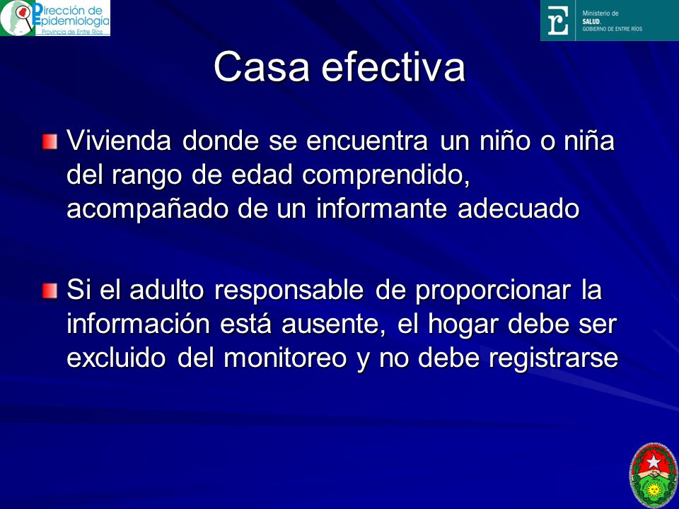 Casa efectiva Vivienda donde se encuentra un niño o niña del rango de edad comprendido, acompañado de un informante adecuado.