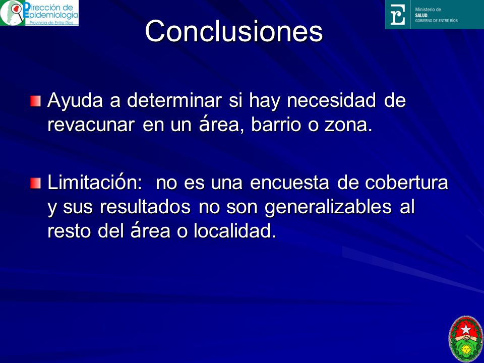 Conclusiones Ayuda a determinar si hay necesidad de revacunar en un área, barrio o zona.