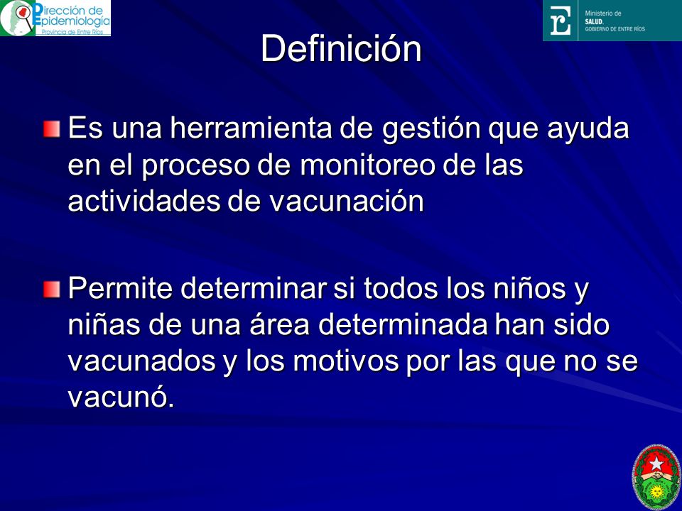 Definición Es una herramienta de gestión que ayuda en el proceso de monitoreo de las actividades de vacunación.