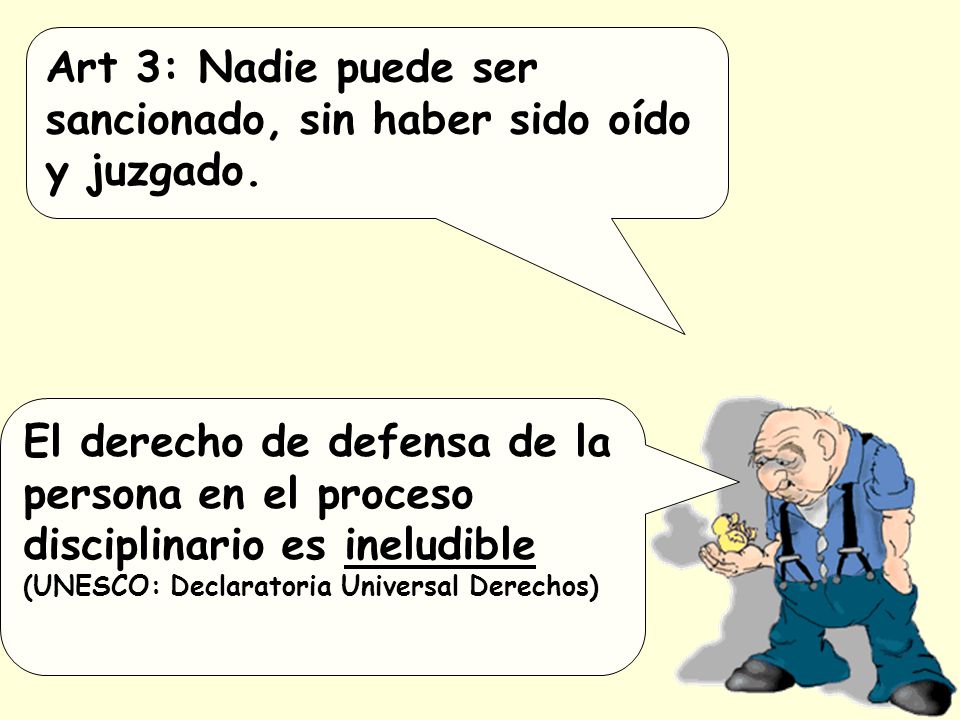 Art 3: Nadie puede ser sancionado, sin haber sido oído y juzgado.