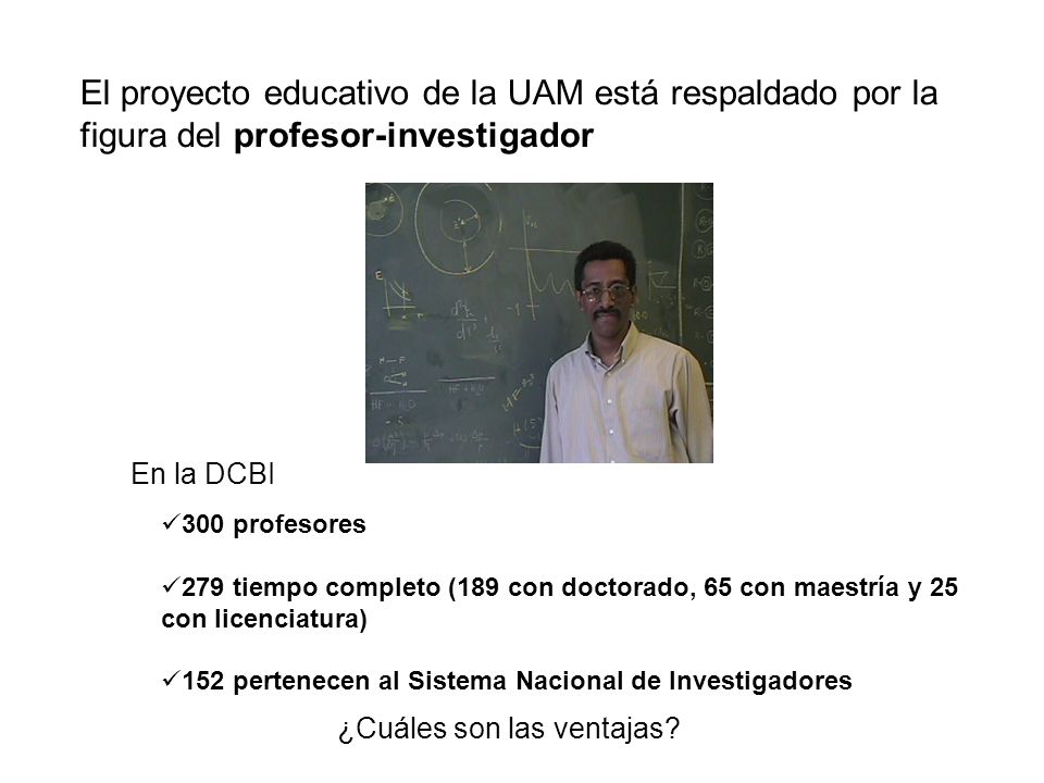 El proyecto educativo de la UAM está respaldado por la figura del profesor-investigador