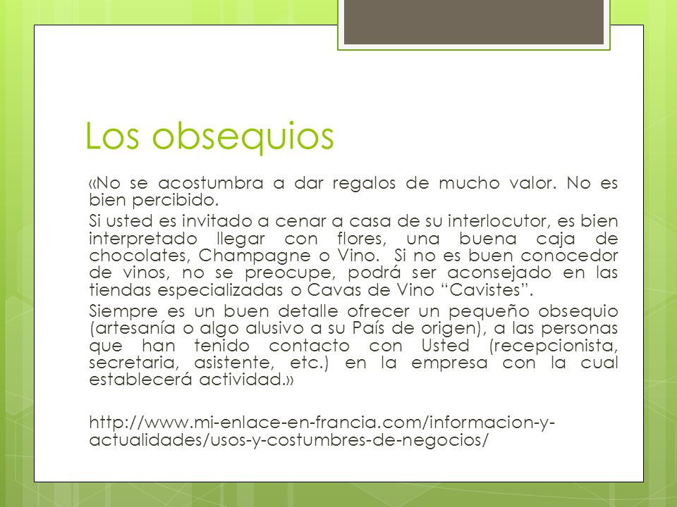 Los obsequios «No se acostumbra a dar regalos de mucho valor. No es bien percibido.