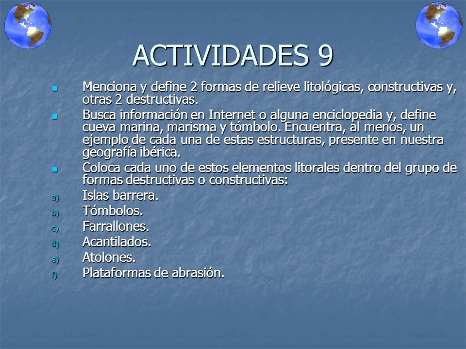 ACTIVIDADES 9 Menciona y define 2 formas de relieve litológicas, constructivas y, otras 2 destructivas.