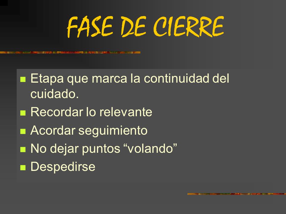 FASE DE CIERRE Etapa que marca la continuidad del cuidado.