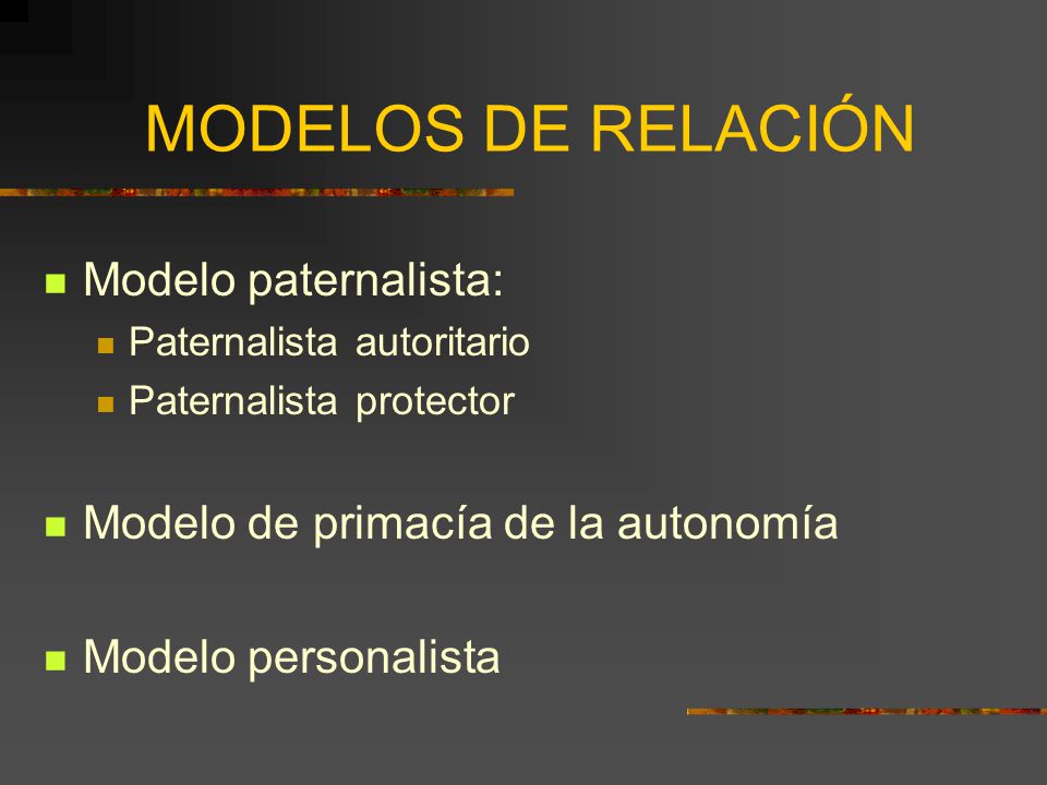 MODELOS DE RELACIÓN Modelo paternalista: